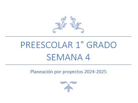 Título de planificación para Preescolar 1° Grado, Semana 4, con el año 2024-2025 indicado.
