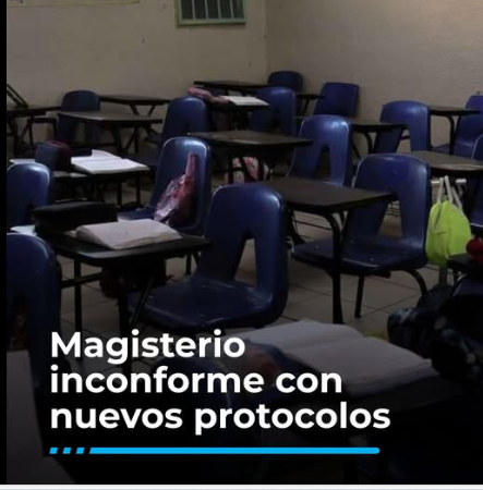 Magisterio inconforme con nuevos protocolos