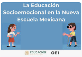 Educación Socioemocional en la Nueva Escuela Mexicana: un Análisis Documental. - 